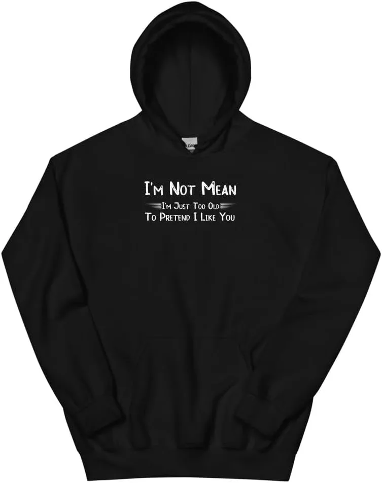 Толстовка Funny I'm Not Mean I'm Just Too Old To Pretend I Like You унисекс Generic, черный