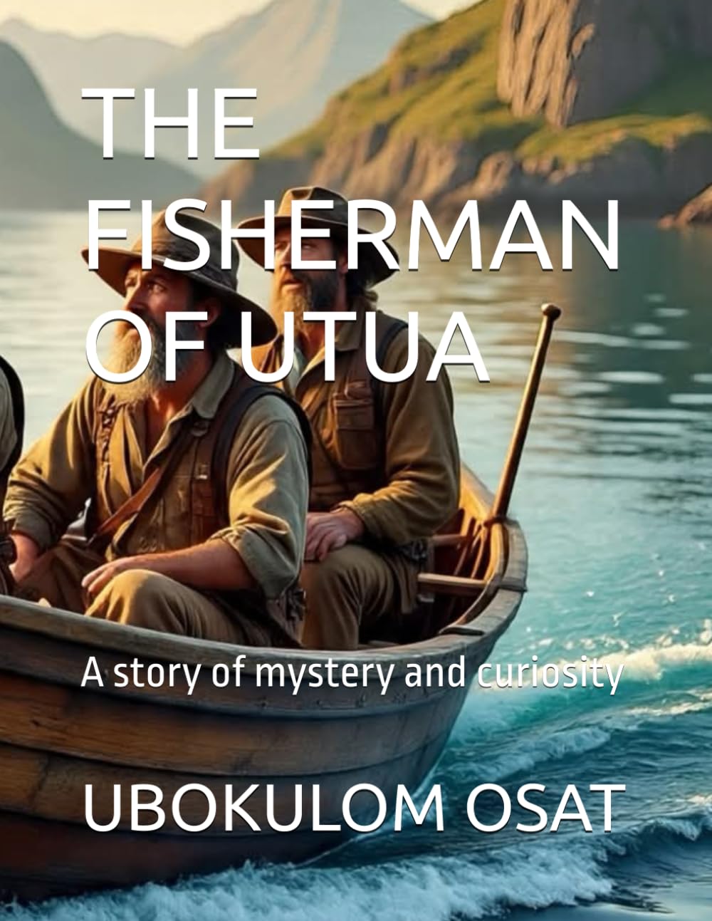 

THE FISHERMAN OF UTUA: A story of mystery and curiosity (Independently published)