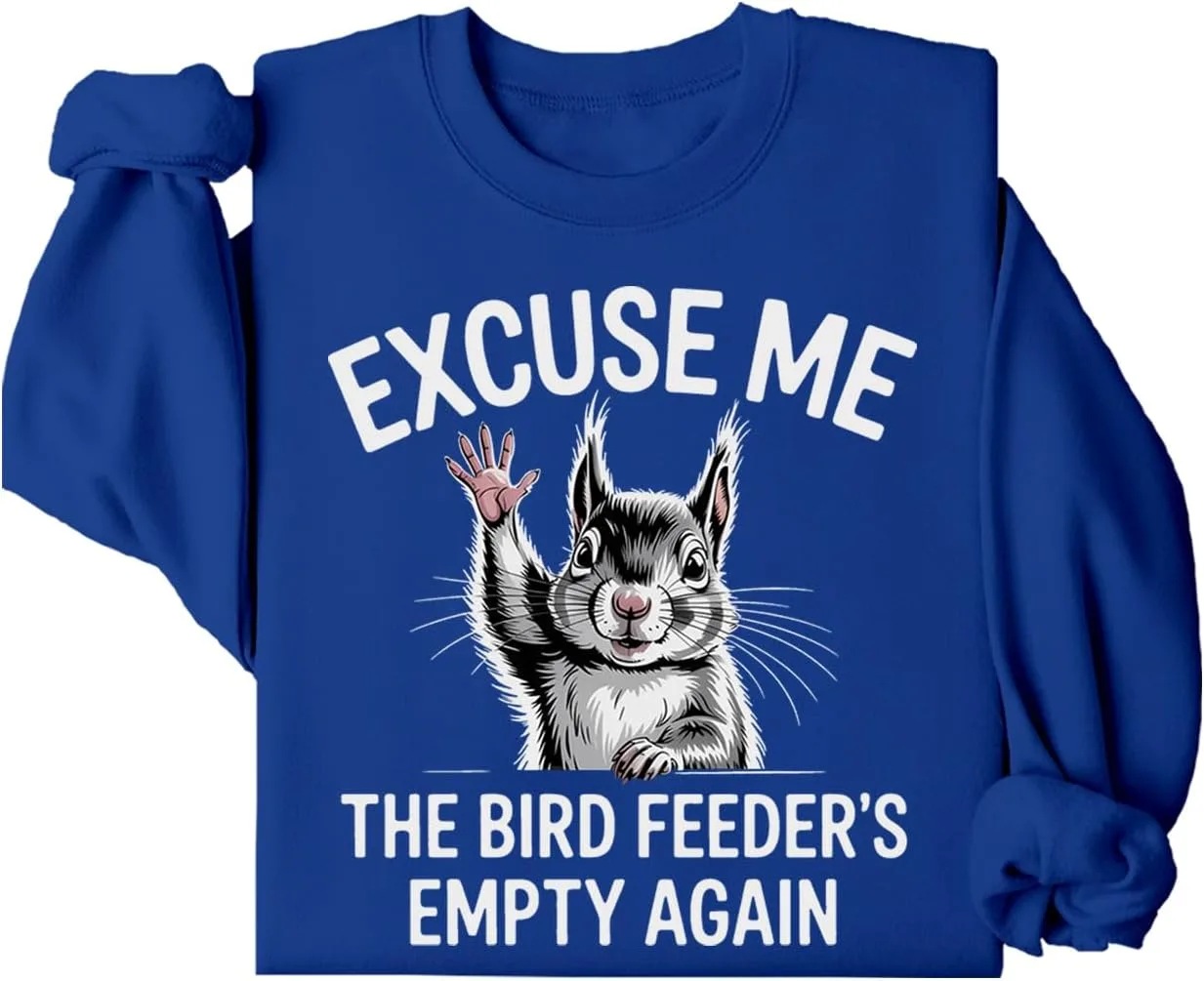 

Толстовка с принтом "Excuse Me The Bird Feeder Is Empty"