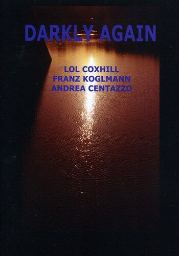 

CD диск Coxhill, Lol / Koglmann, Franz / Centazzo, Andrea: Darkly Again
