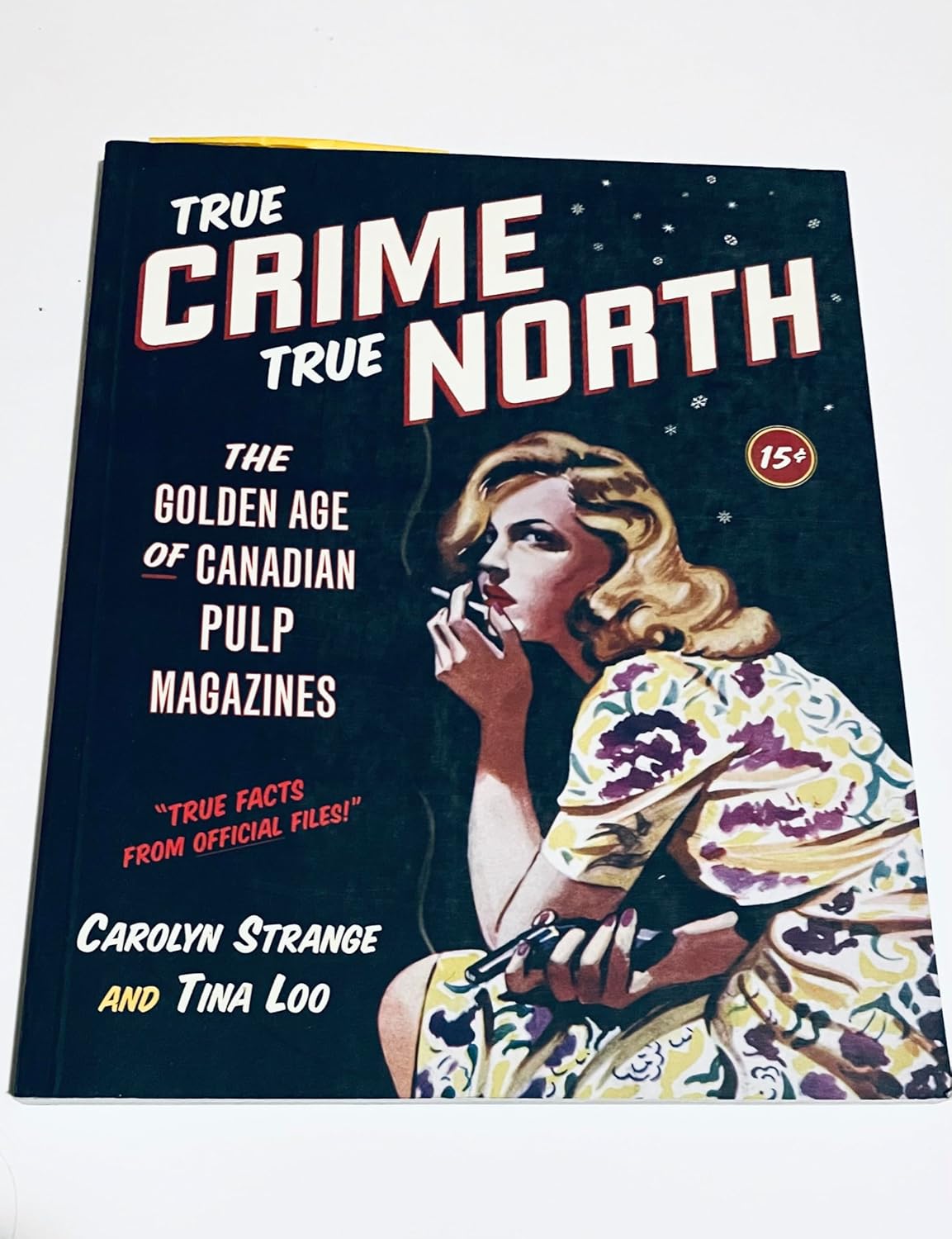 

True Crime, True North: The Golden Age of Canadian Pulp Magazines (Raincoast Books)
