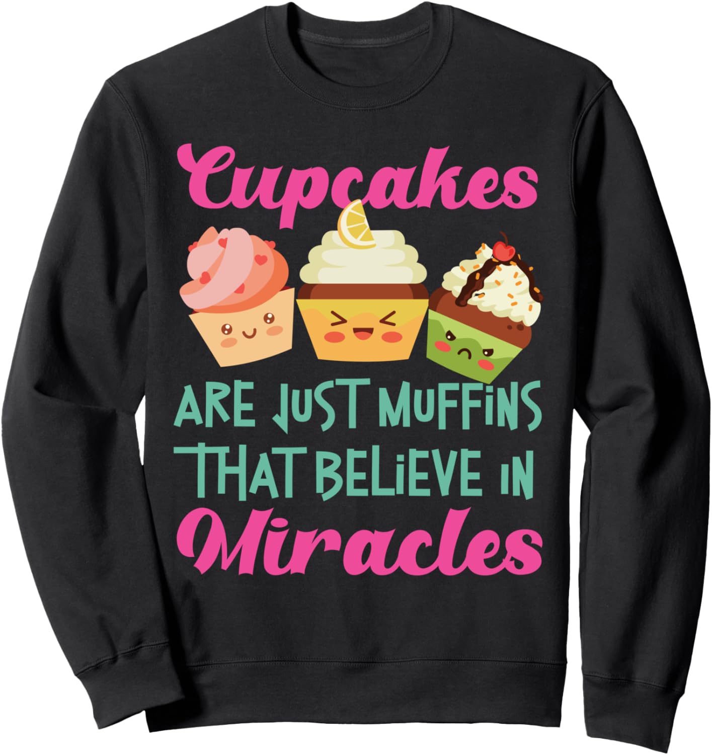 

Толстовка с надписью «Кексы - это просто маффины, которые верят в чудеса» Cupcake Baker Designs For Sweet Pastry Lovers, черный