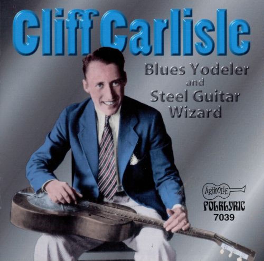 

Диск CD Blues Yodeler & Steel Guitar Wizard - Cliff Carlisle