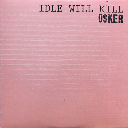 

Виниловая пластинка Osker: Idle Will Kill