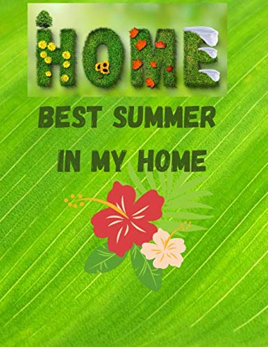 

best summer in my home: sketchbook for drawing painting and writing ; 8.5 x 11 in (21.59 x 27.94 cm) 120 pages (Independently published)