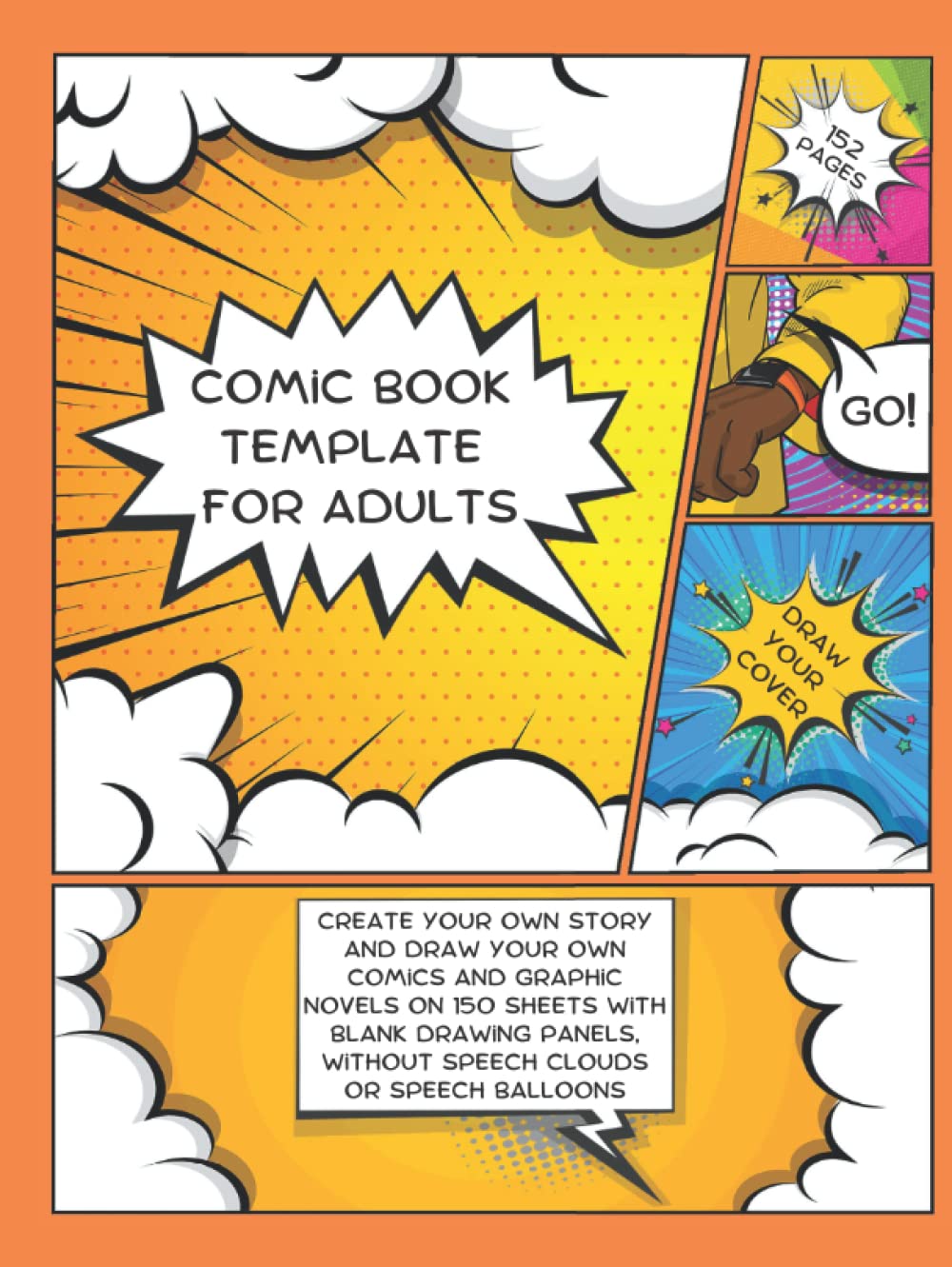 

Comic Book Template For Adults: Create your own Story and Draw your own Comics and Graphic Novels on 150 Sheets with Blank Drawing Panels, without speech clouds or speech balloons (Independently published)