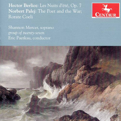 

CD диск Berlioz / Palej / Mercer / Paetkau: Les Nuits D'ete Op 7 / Poet & War / Rorate Coeli