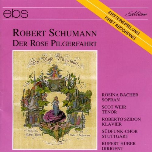 

CD диск Schumann / Bacher / Weir / Szidon / Huber: Der Rose Pilgerfahrt