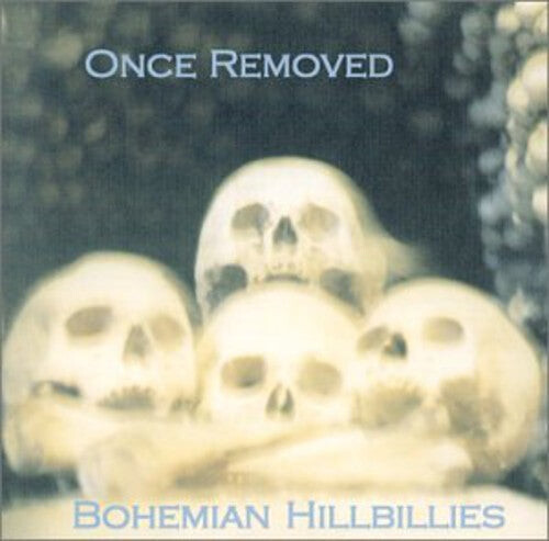 

CD диск Bohemian Hillbillies: Once Removed