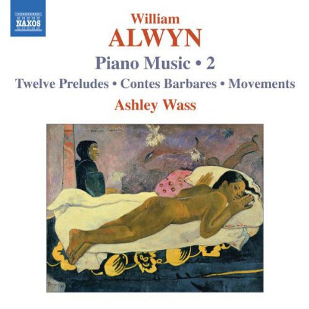 

Диск CD Alwyn: Piano Music, Vol. 2 - 12 Preludes / Contes Barbares / Movements - William Alwyn, Ashley Wass