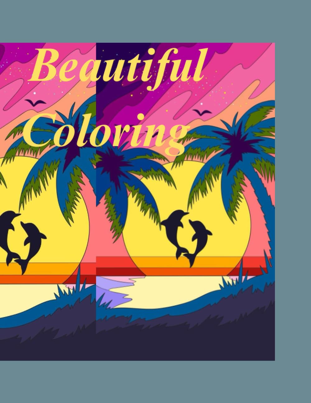 

Beautiful Coloring: Bring The Pictures Alive! (Independently published)