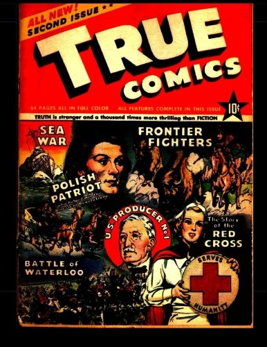 

True Comics #2: 1941 Non-Fiction Comic (CreateSpace Independent Publishing Platform)