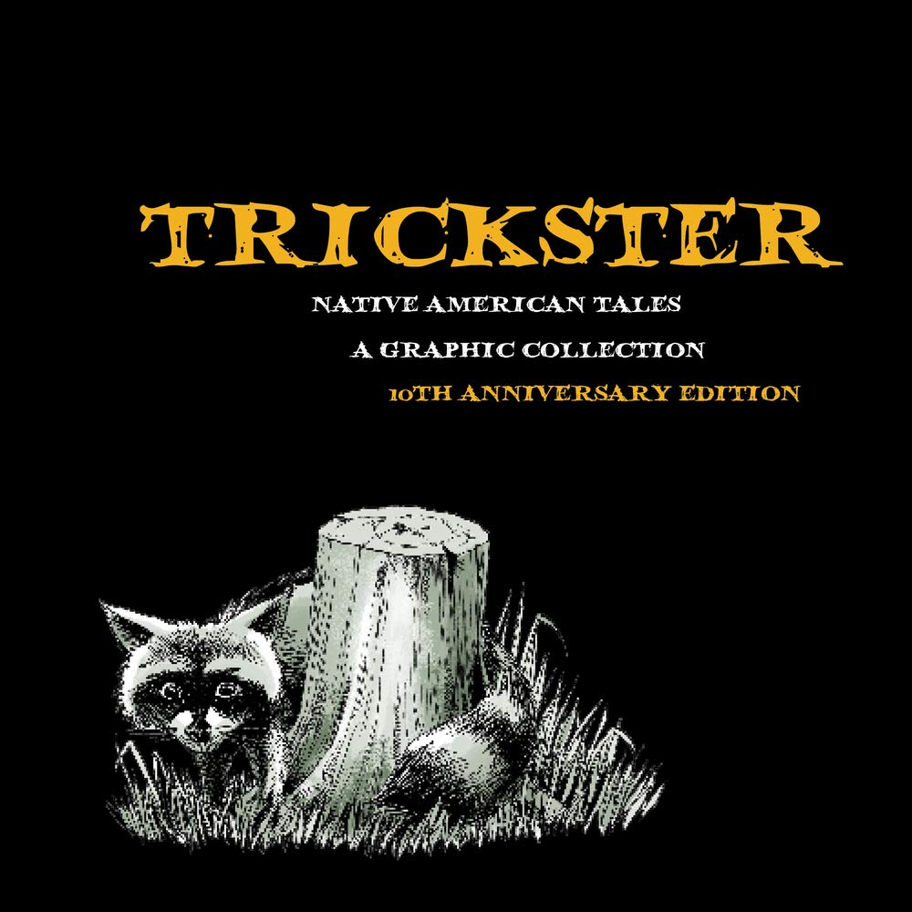 

Trickster: Native American Tales, A Graphic Collection, 10th Anniversary Edition (Chicago Review Press)