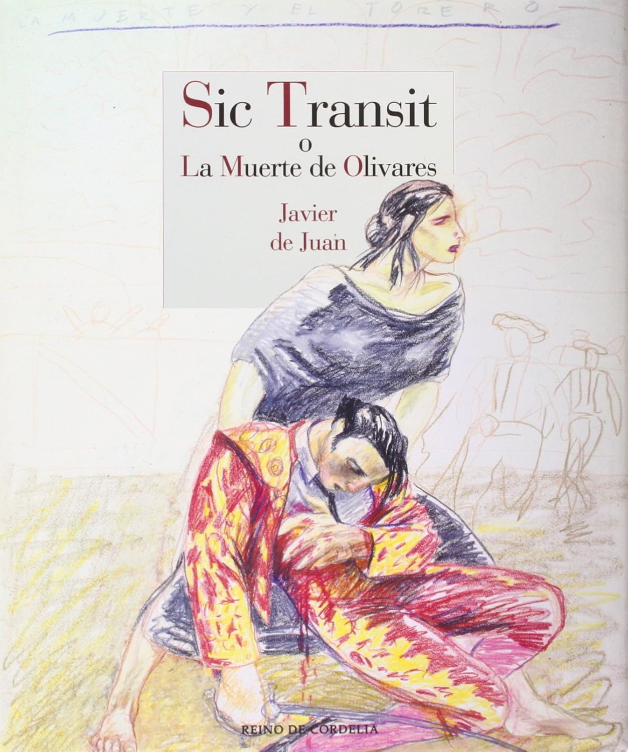 

Sic transit o La muerte de Olivares (REINO DE CORDELIA S.L.)