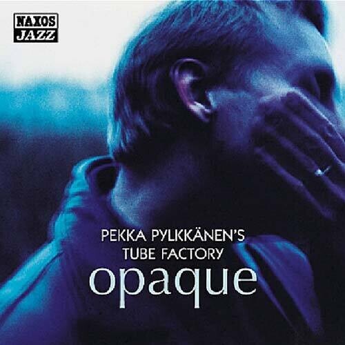 

CD диск Pekka Pylkkanen's Tube Factory: Opaque
