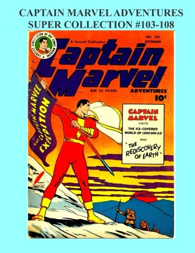 

Captain Marvel Adventures Super Collection #103-108 (CreateSpace Independent Publishing Platform)