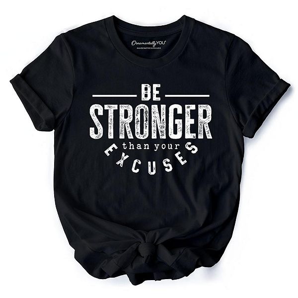 

Футболка Be stronger than your excuses, мотивационная для фитнеса Ornamentallyyou, Black