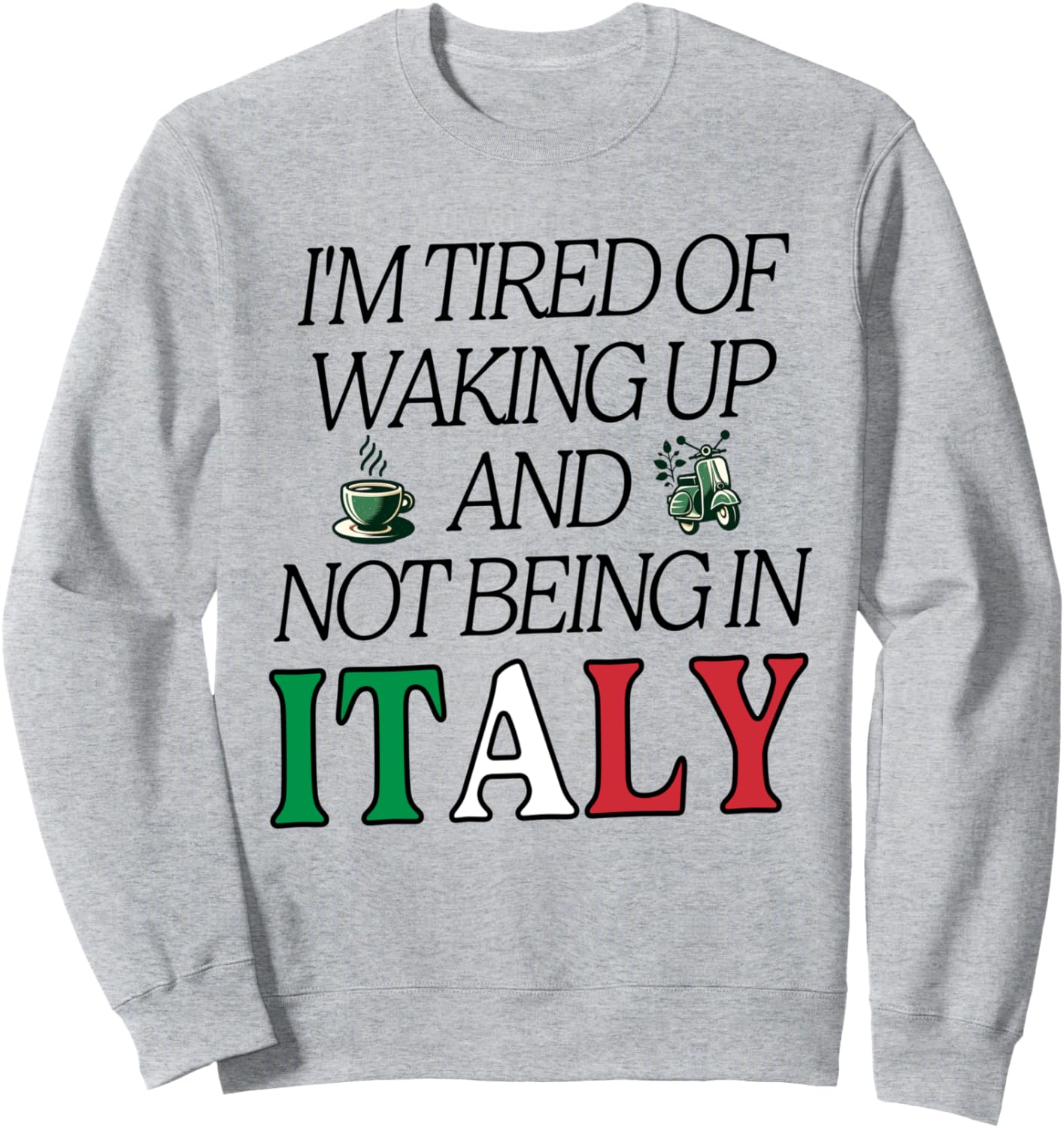 

Мне надоело просыпаться и не быть в Италии. Забавная толстовка для путешествий Italian Travel Familly Funny Love Italy Apparel, серый