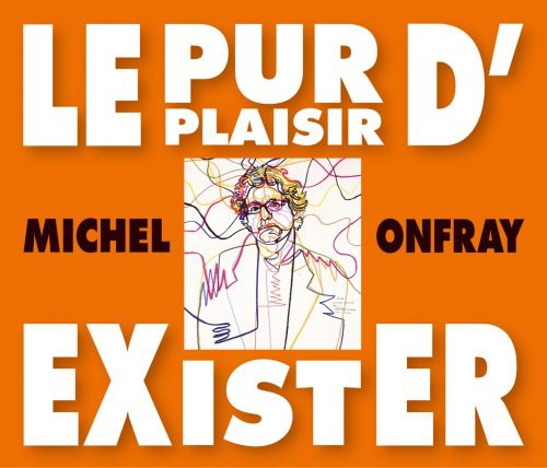 

CD диск Onfray, Michel: Le Pur Plaisir D'exister: Conferences De Michel Onfray A La BNF