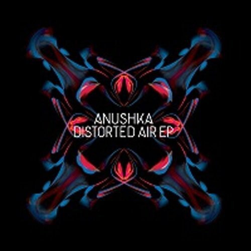 

Сингл 12" Anushka: Distorted Air EP