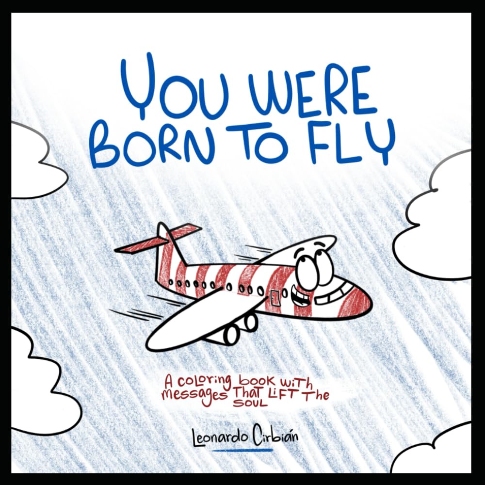 

You Were Born to Fly: A coloring book to lift the soul (Independently published)