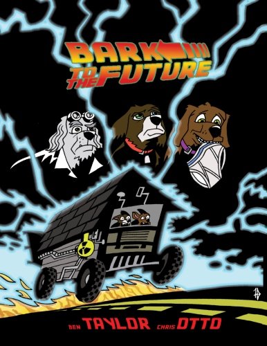 

Bark To The Future: Volume Two Of "A Dog's Life" Comic (CreateSpace Independent Publishing Platform)