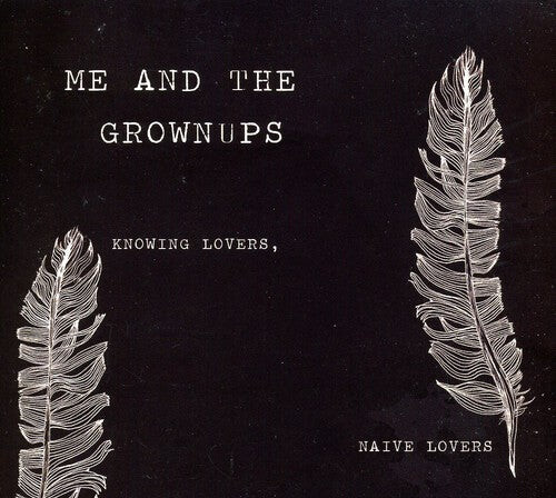 

CD диск Me & Grownups: Knowing Lovers Naive Lovers