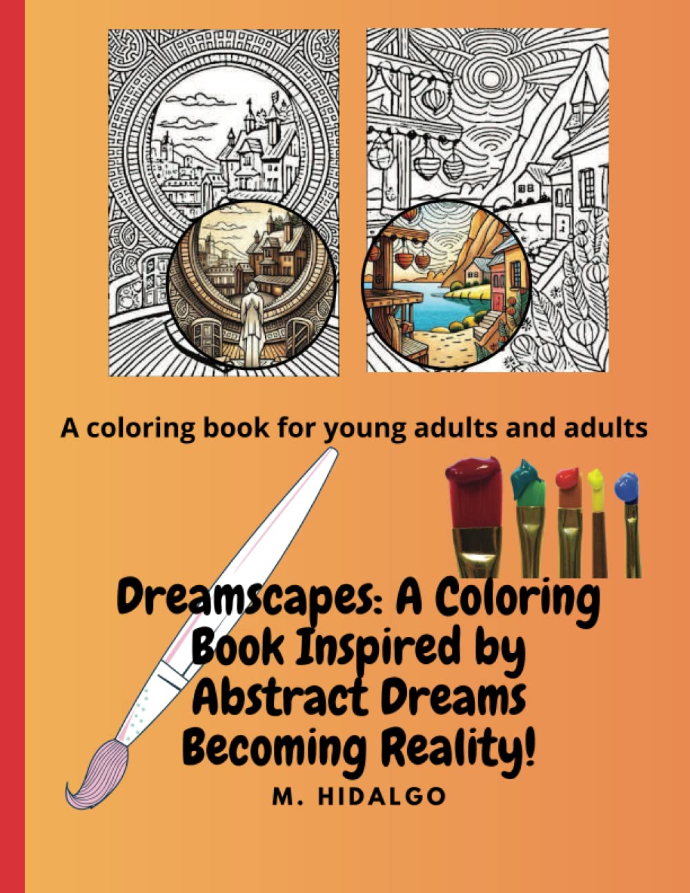 

Dreamscapes: A Coloring Book Inspired by Abstract Dreams Becoming Reality!: A Coloring Book for Young Adults and Adults (Independently published)
