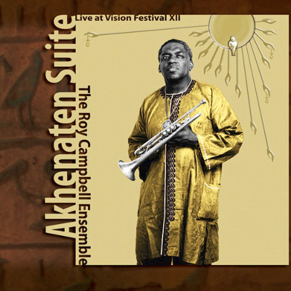 

Диск CD Akhenaten Suite - Live At Vision Festival XII - The Roy Campbell Ensemble