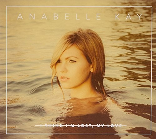 

CD диск Kay, Anabelle: I Think I'm Lost My Love