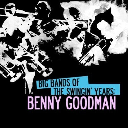 

CD диск Goodman, Benny: Big Bands Swingin Years: Benny Goodman
