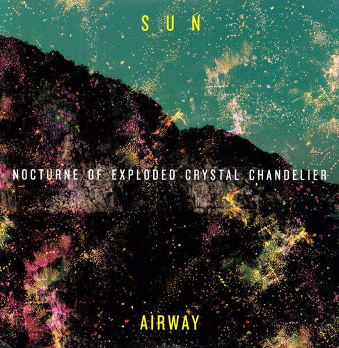

Виниловая пластинка Sun Airway: Nocturne of Exploded Crystal Chandelier