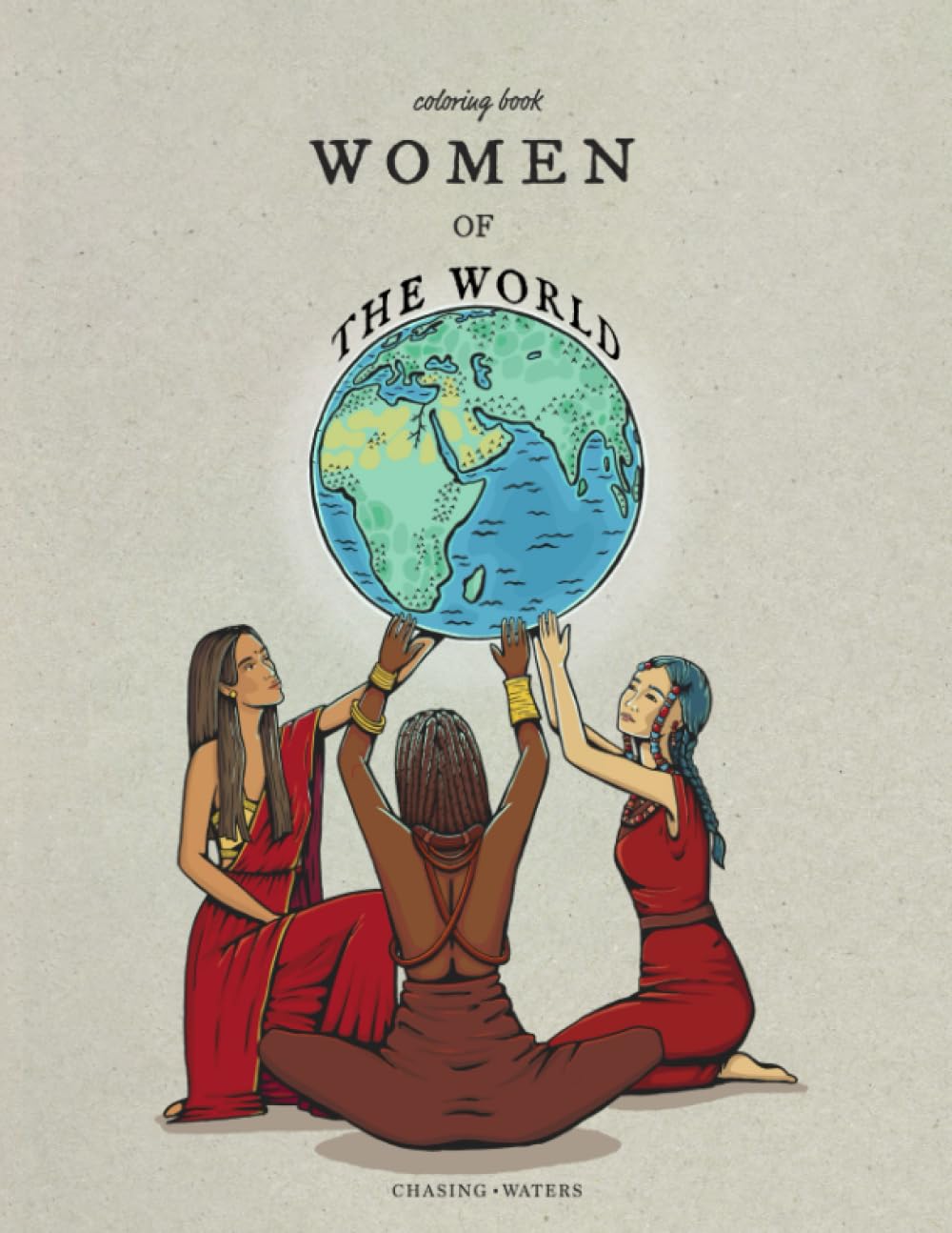 

Women of the World Coloring Book for Adults: A Hand Drawn Coloring Book where you can Discover Diverse Cultures from all over the World (Independently published)