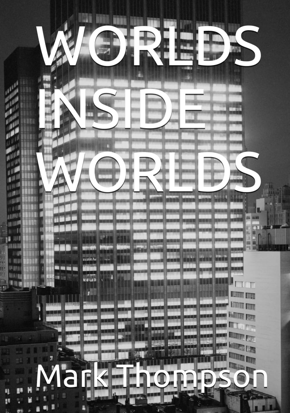 

WORLDS INSIDE WORLDS (The Realm of Time) (Independently published)