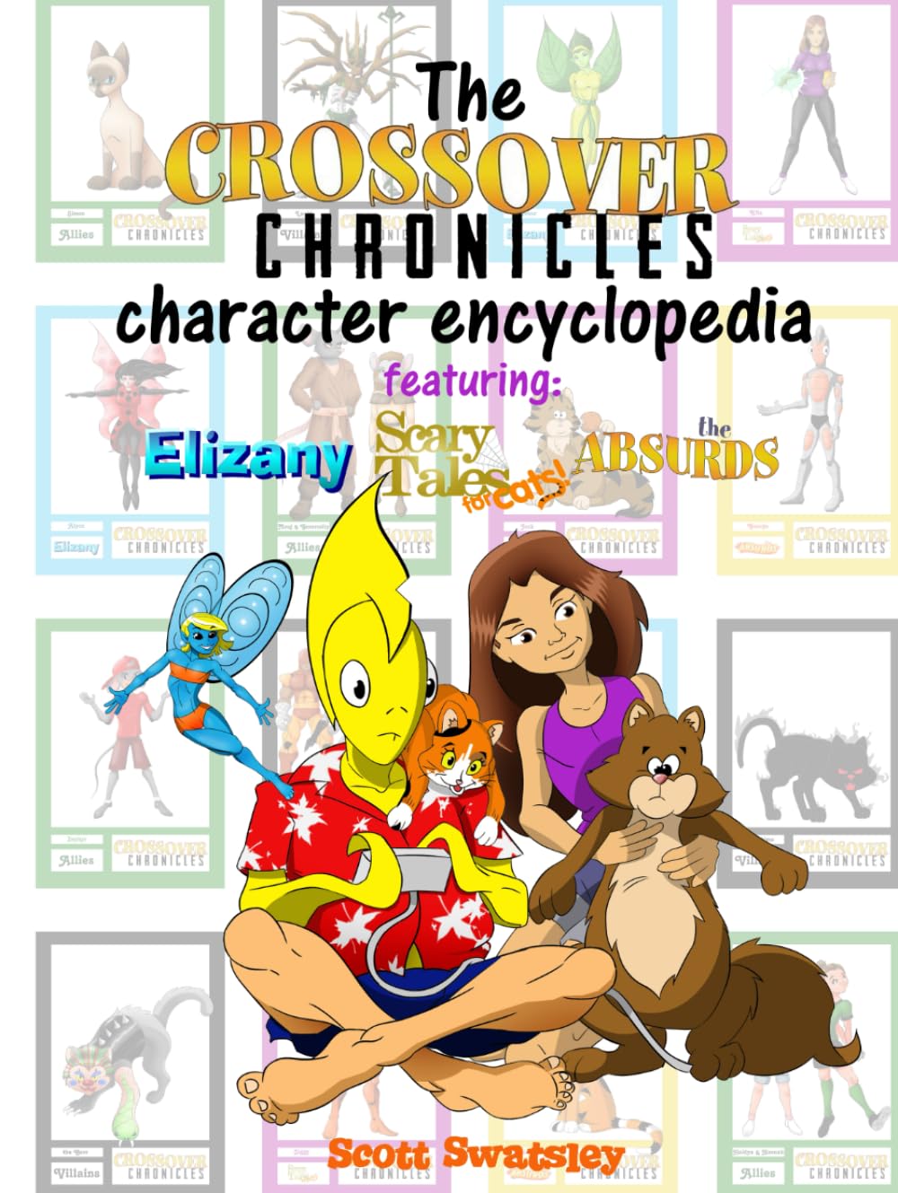 

The Crossover Chronicles Character Encyclopedia: Featuring Elizany, Scary Tales for Cats, and the Absurds