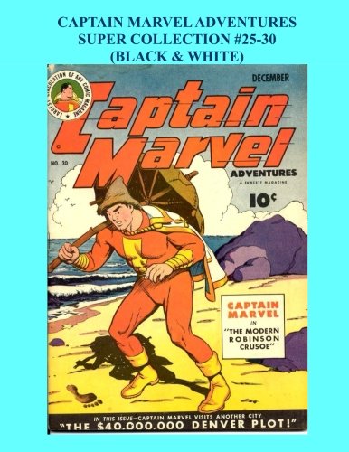 

Captain Marvel Adventures Super Collection #25-30: Black & White (CreateSpace Independent Publishing Platform)