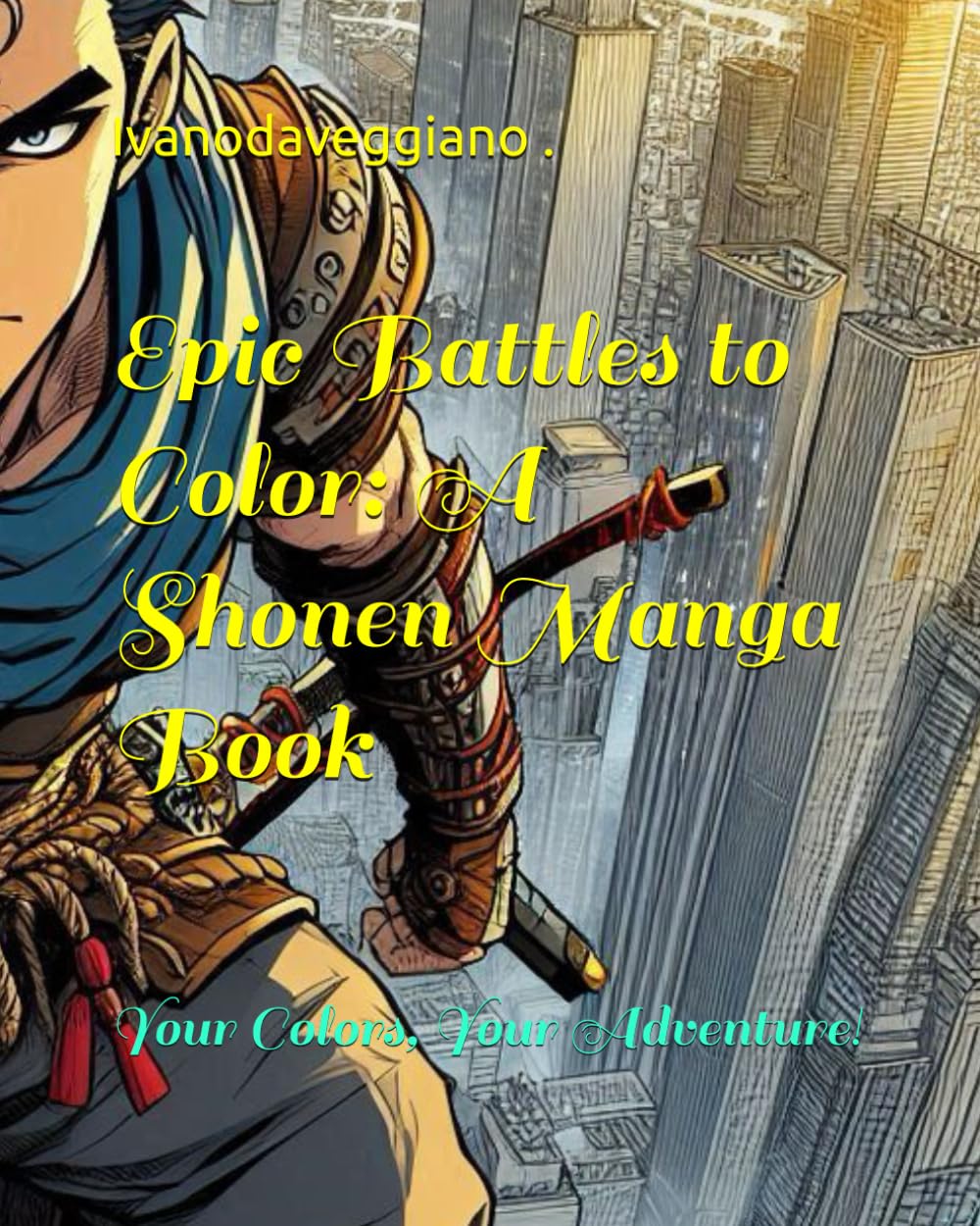 

Epic Battles to Color: A Shonen Manga Book: Your Colors, Your Adventure! (Independently published)