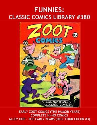 

Funnies: Classic Comics Library #380: Golden Age Reprints of America's Most Popular Humor Comics --- Five Great Issues of Zoot Comics --- The Complete ... --- Over 350 Pages --- All Stories --- No Ads (CreateSpace Independent Publishing Platform...