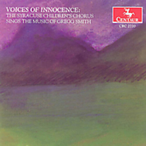 

CD диск Syracuse Children's Chorus: Voices of Innocence: Music of Gregg Smith