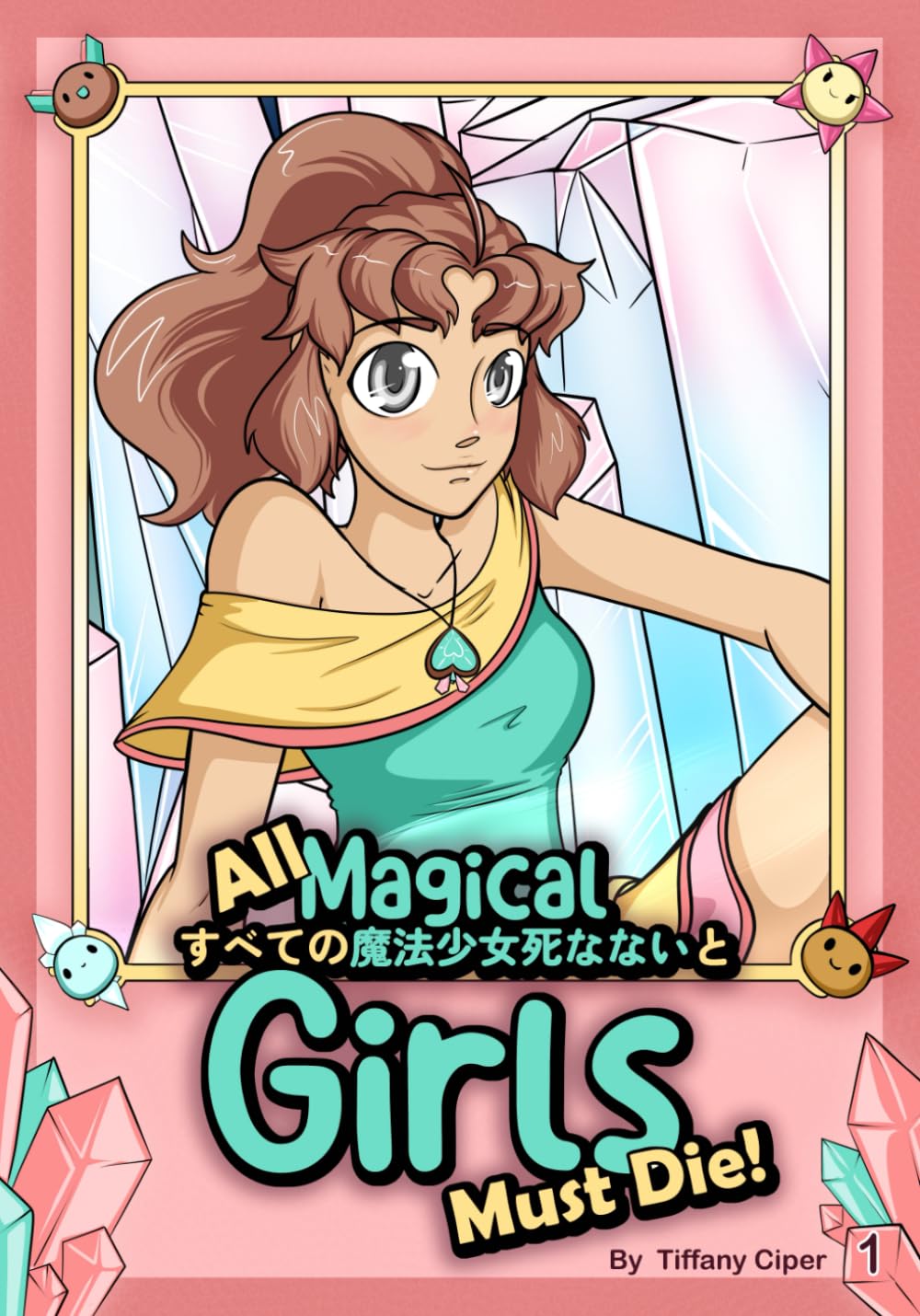

All Magical Girls Must Die!: Book 1 (Independently published)