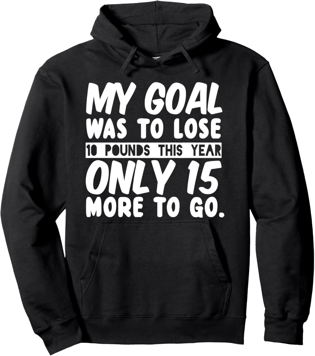 

Моя цель была сбросить 10 фунтов в этом году - Забавная толстовка My Goal Was To Lose 10 Pounds This Year, черный