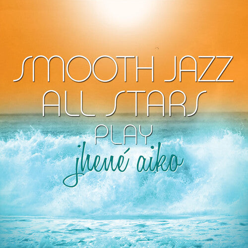 

CD диск Smooth Jazz All Stars: Smooth Jazz All Stars Play Jhene Aiko