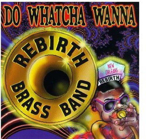 

CD диск Rebirth Brass Band: Do Watcha Wanna