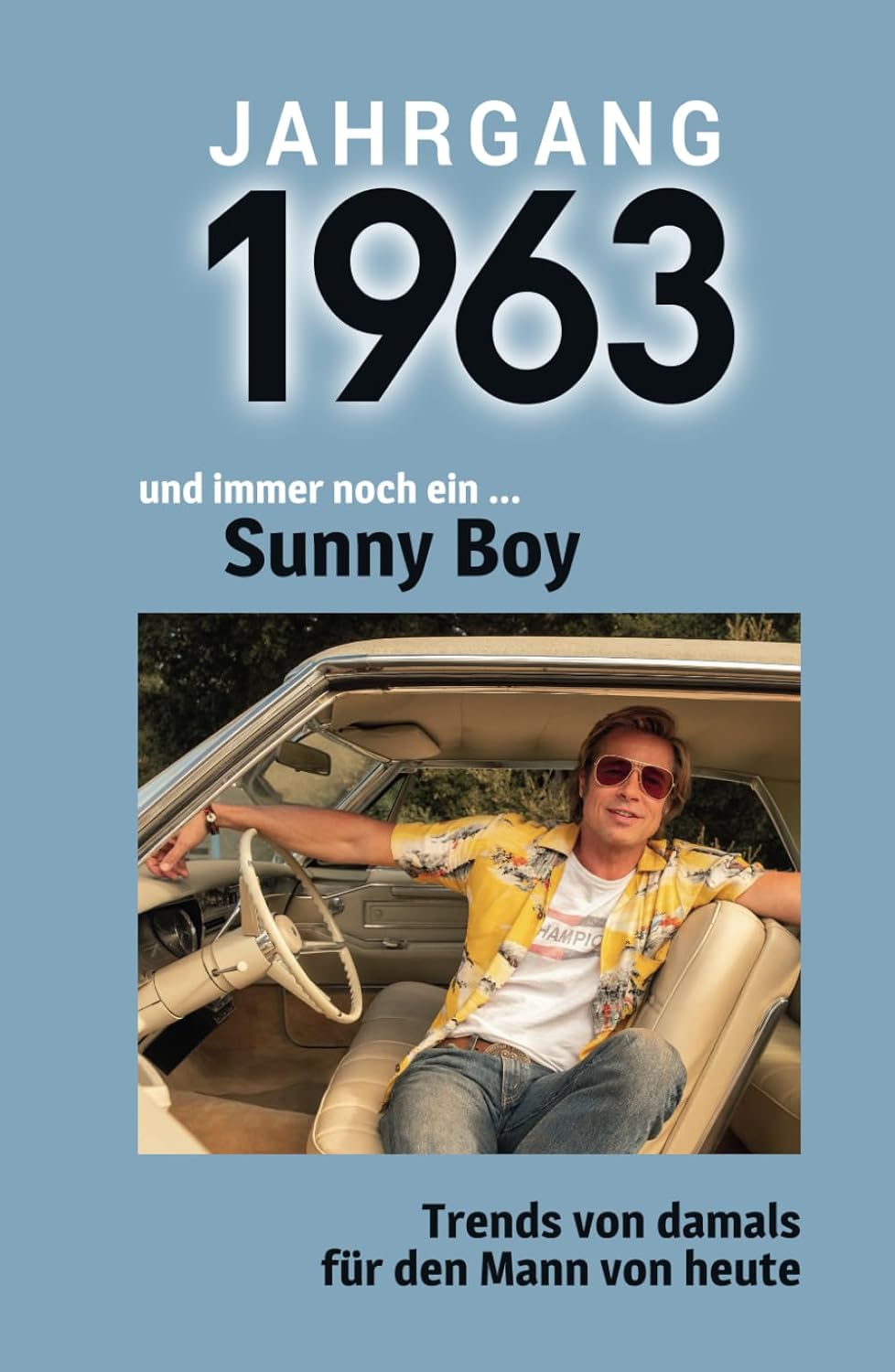 

Jahrgang 1963 und immer noch ein ... Sunny Boy: Das Geschenkbuch für Männer zum 60. Geburtstag (German Edition) (Verlag Mensch)