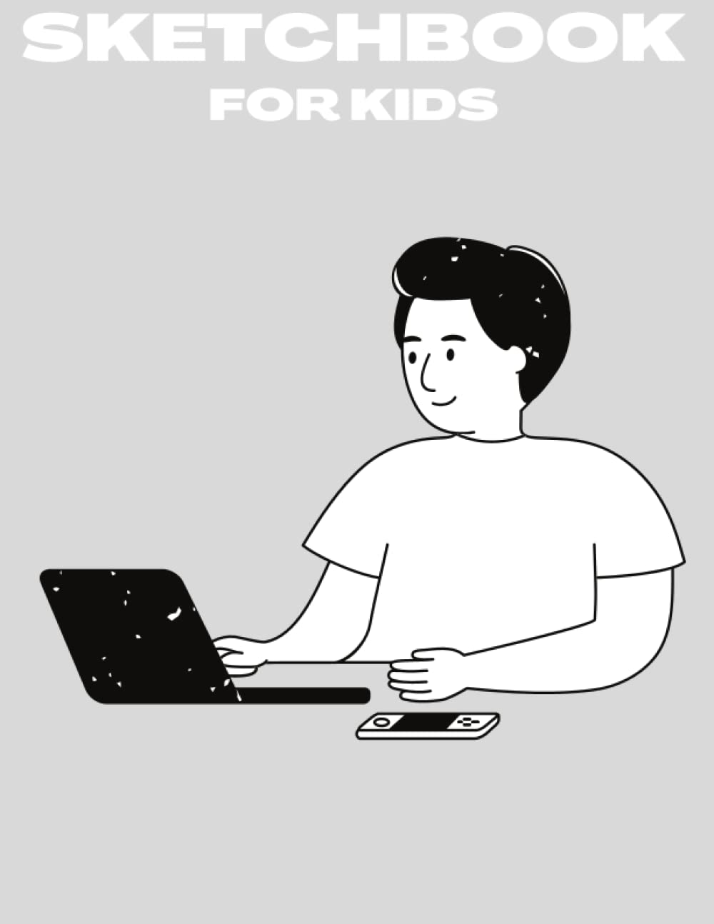 

SKETCHBOOK FOR KIDS , NOTEBOOK , FOR DRAWING , DOODLING , COLORING , & WRITING (Independently published)