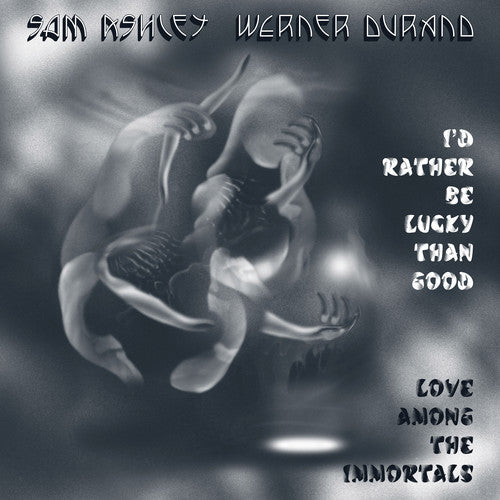 

Виниловая пластинка Sam Ashley & Werner Durand: I'd Rather Be Lucky Than Good / Love Among the Immortals