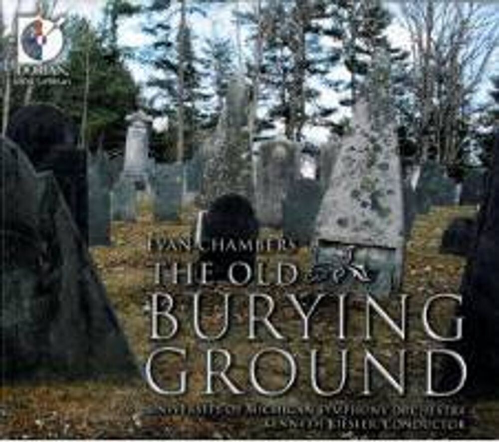 

Диск CD Old Burying Ground - Evan Chambers, Tim Eriksen, Anne Carolyn Bird, Kenneth Kiesler, University of Michigan Symphony Orchestra