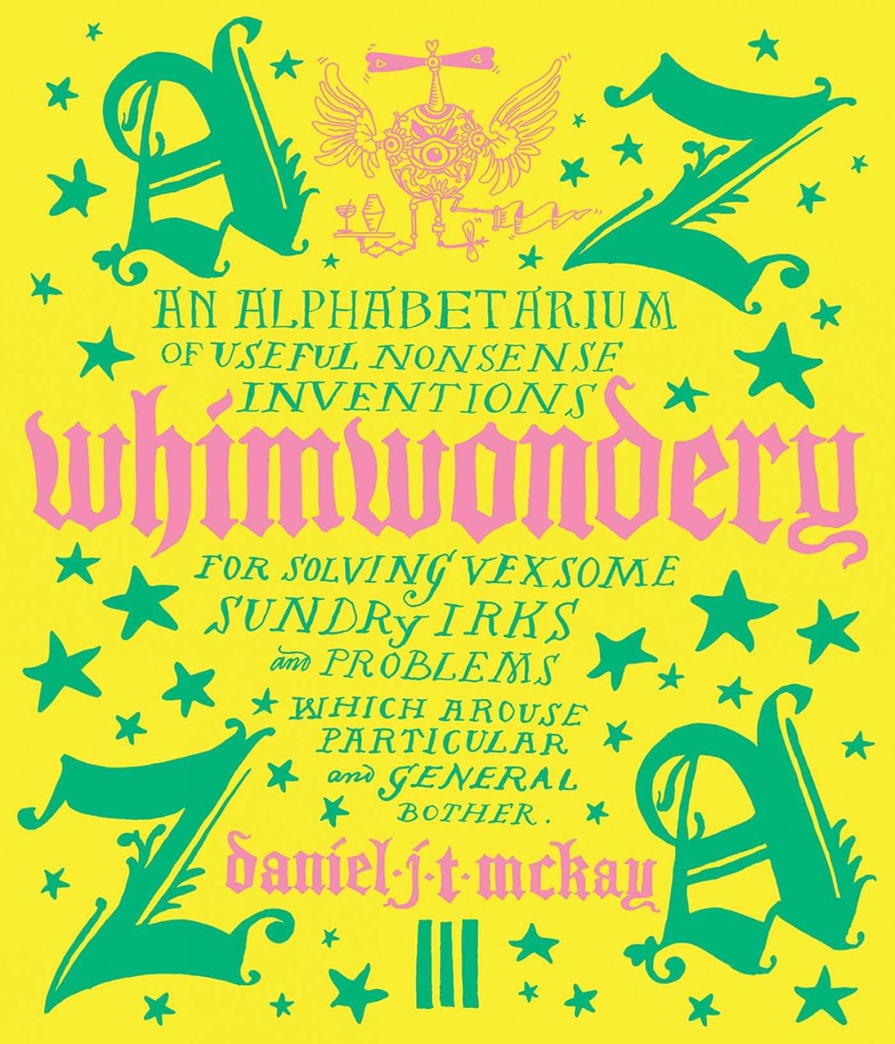 

Whimwondery: An Alphabetarium of Useful Nonsense Inventions (Triglyph Books)