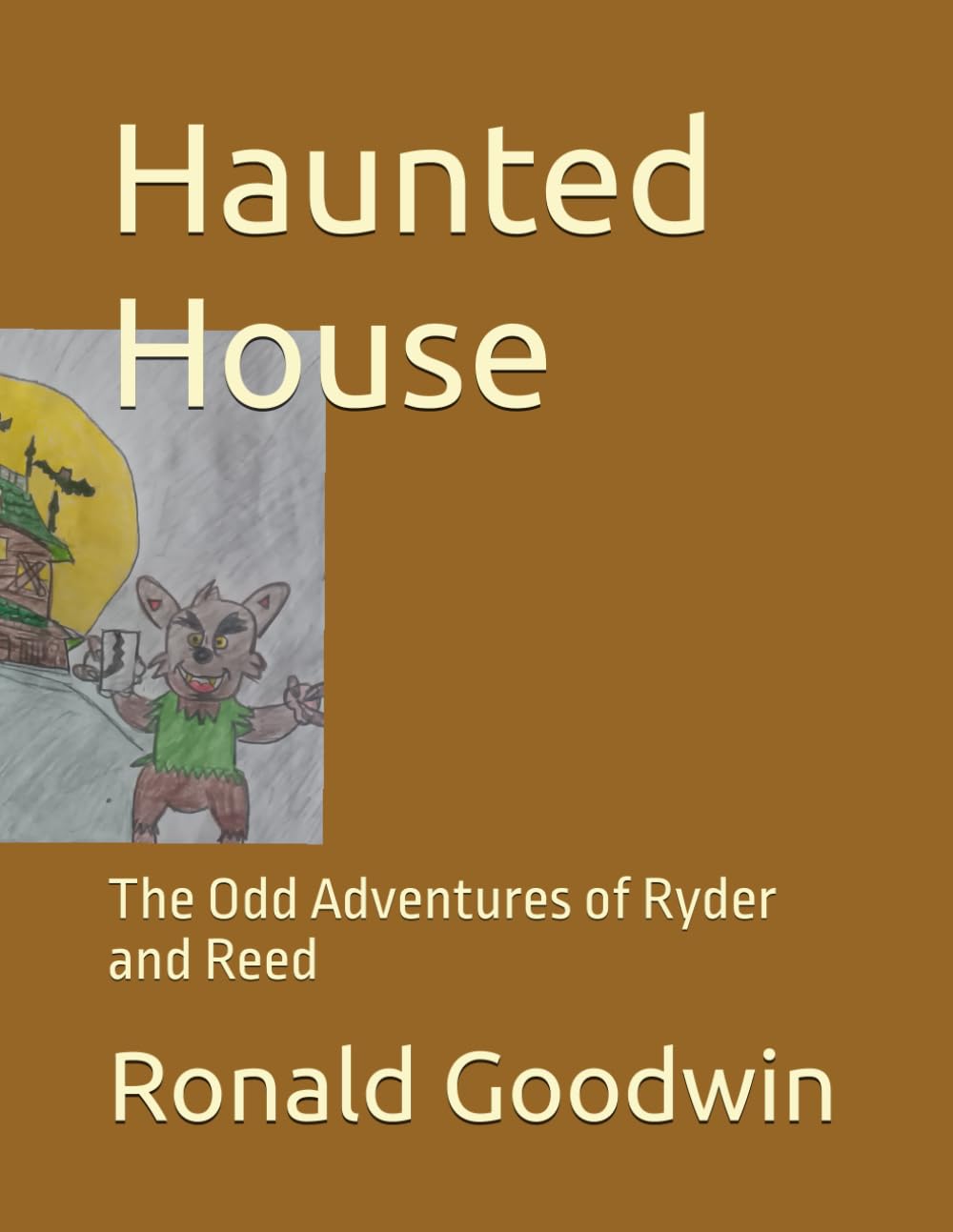 

Haunted House: The Odd Adventures of Ryder and Reed (The Odd Adventures of Reed and Ryder) (Independently published)