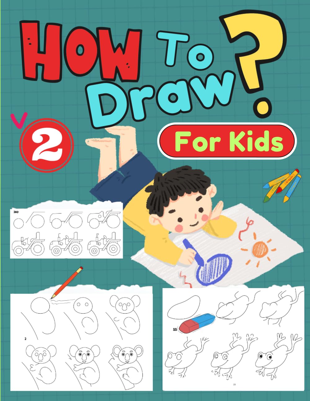 

How To Draw For Kids: An Easy-to-Follow Guide on Sketching Adorable Animals, Awesome Vehicles, Delicious Foods, Nature's Beauty, and Beyond! how to draw books for children (Independently published)